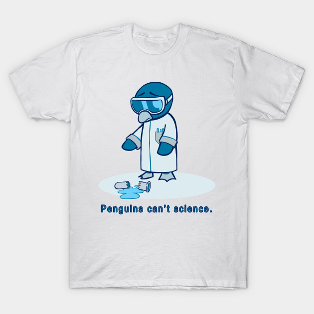 Penguins can't science T-Shirt-TOZ
